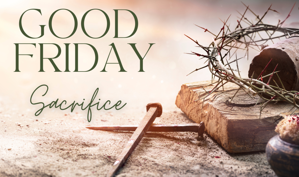 Good Friday – Sacrifice